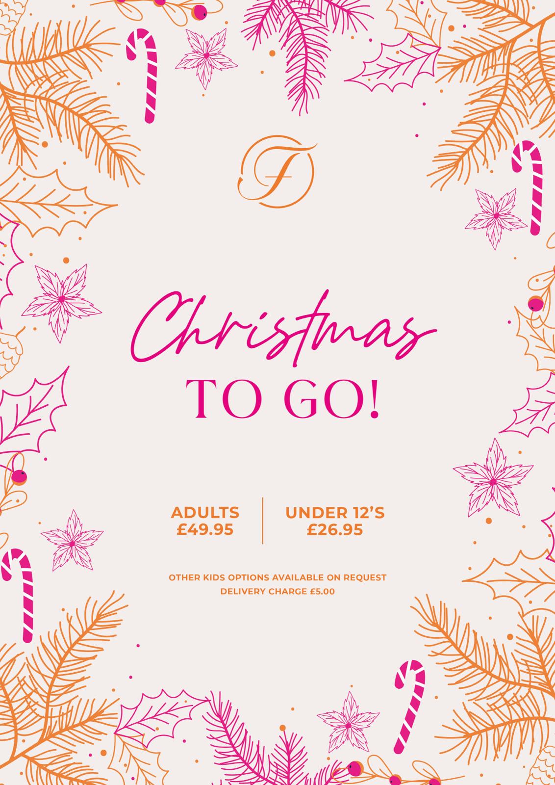 Christmas To Go Menu - Adults £49.95, Under 12's £26.95